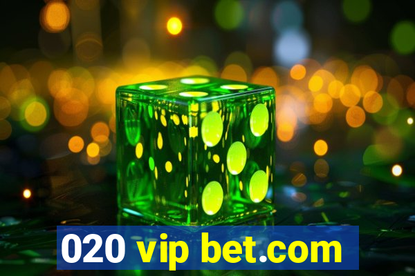 020 vip bet.com