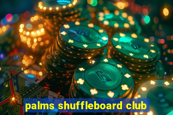 palms shuffleboard club