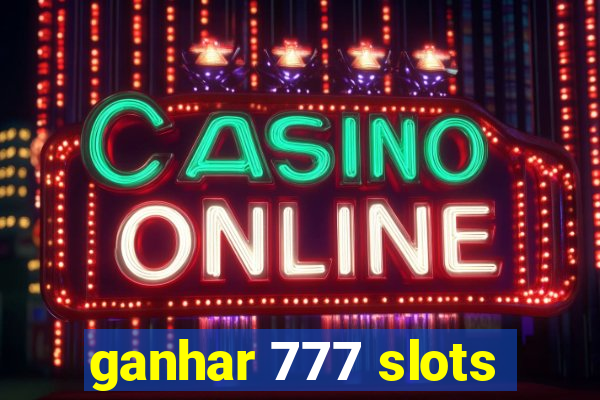 ganhar 777 slots