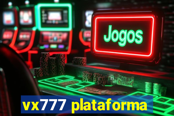 vx777 plataforma