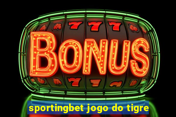 sportingbet jogo do tigre