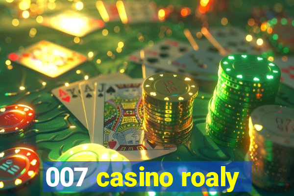 007 casino roaly