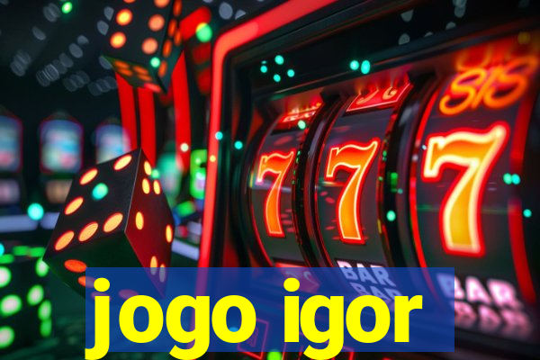 jogo igor