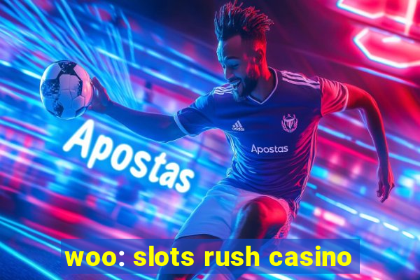 woo: slots rush casino