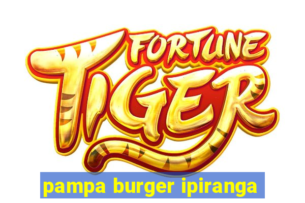 pampa burger ipiranga