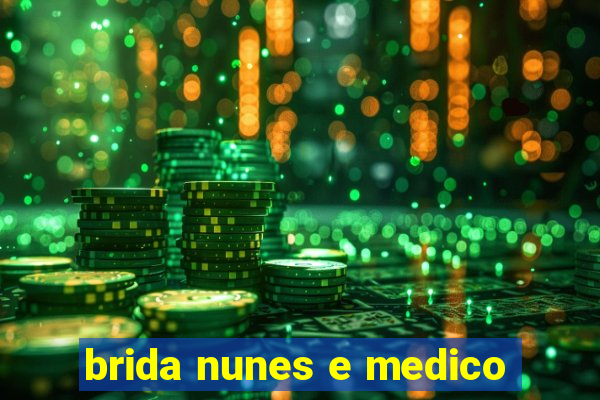 brida nunes e medico