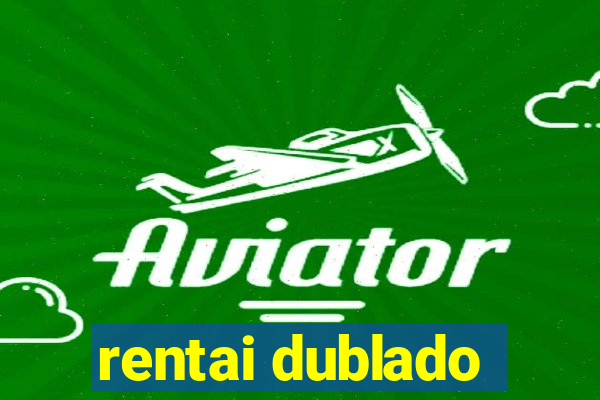 rentai dublado