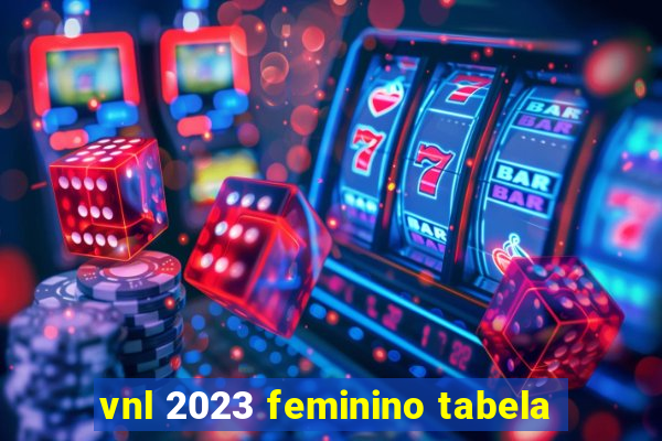 vnl 2023 feminino tabela