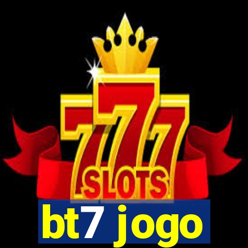 bt7 jogo