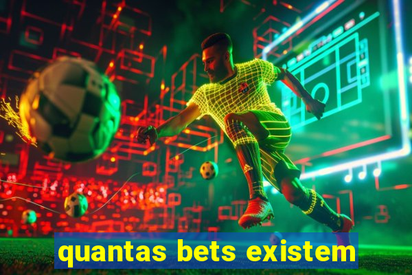 quantas bets existem