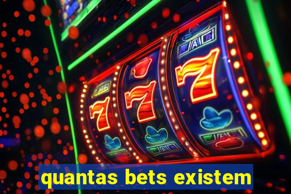 quantas bets existem