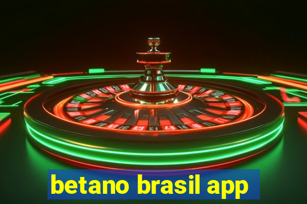 betano brasil app