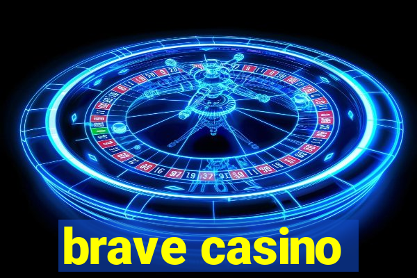 brave casino