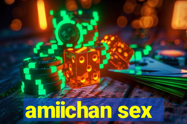 amiichan sex