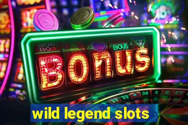 wild legend slots