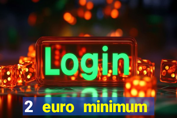 2 euro minimum deposit casinos ireland