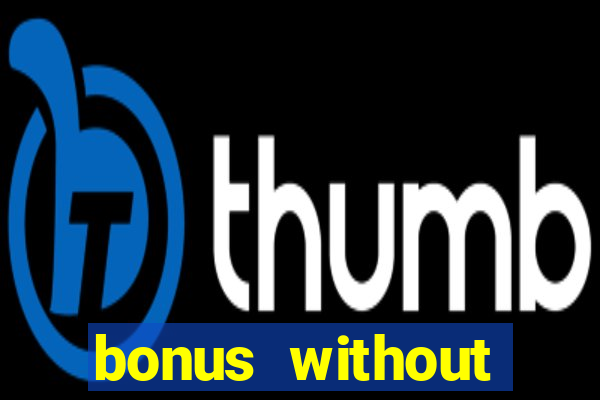 bonus without deposit bet