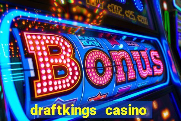 draftkings casino wv promo code