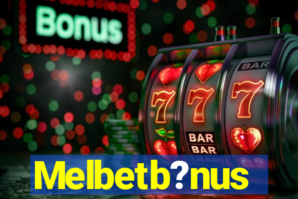 Melbetb?nus