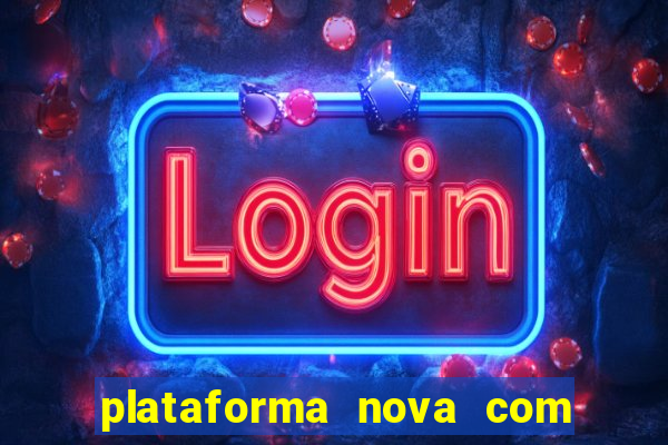 plataforma nova com bonus de cadastro sem deposito