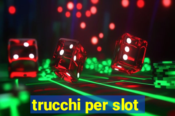 trucchi per slot