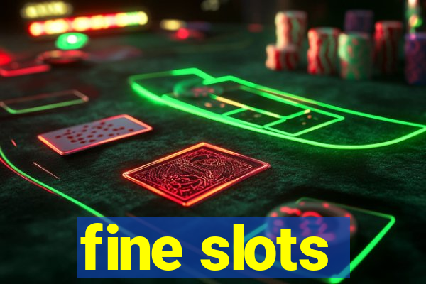 fine slots