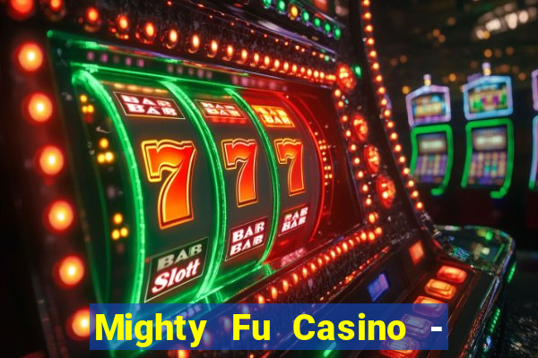 Mighty Fu Casino - Slots Game