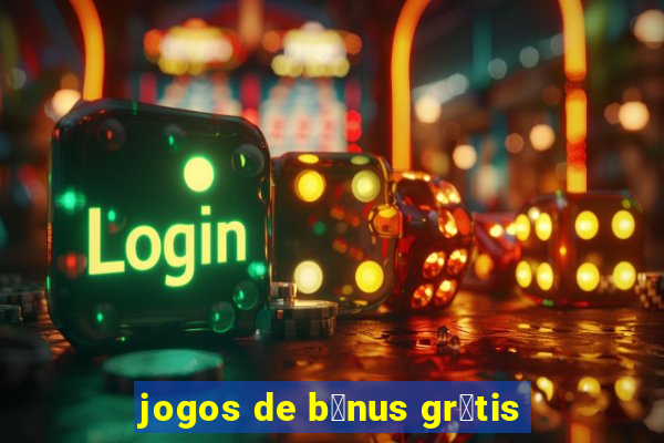 jogos de b么nus gr谩tis