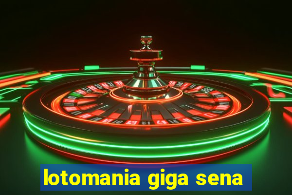 lotomania giga sena