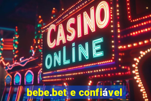 bebe.bet e confiável