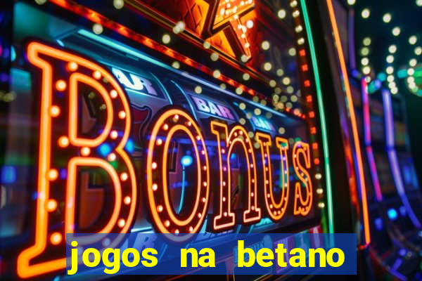 jogos na betano com 10 centavos