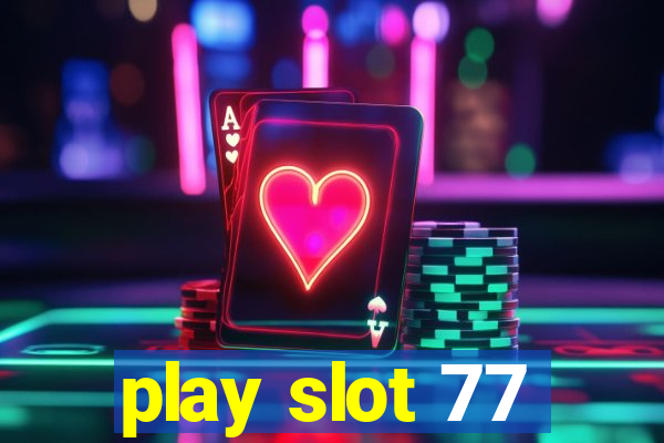 play slot 77