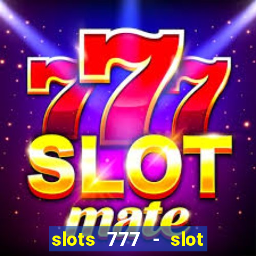 slots 777 - slot machine games