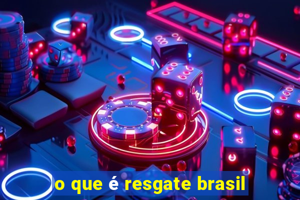 o que é resgate brasil