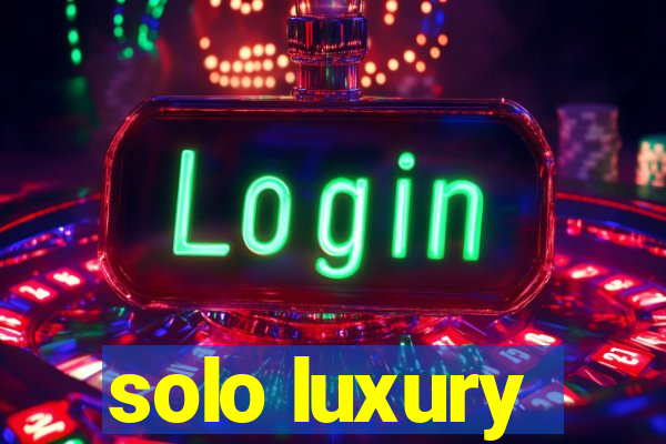 solo luxury