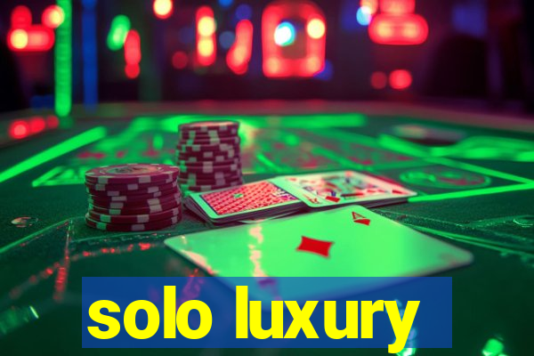 solo luxury