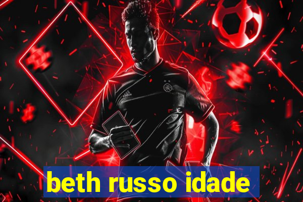 beth russo idade