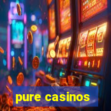 pure casinos