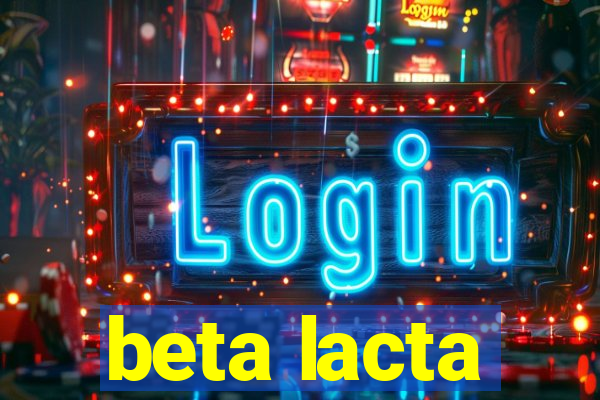 beta lacta