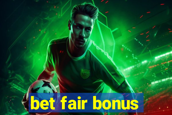 bet fair bonus