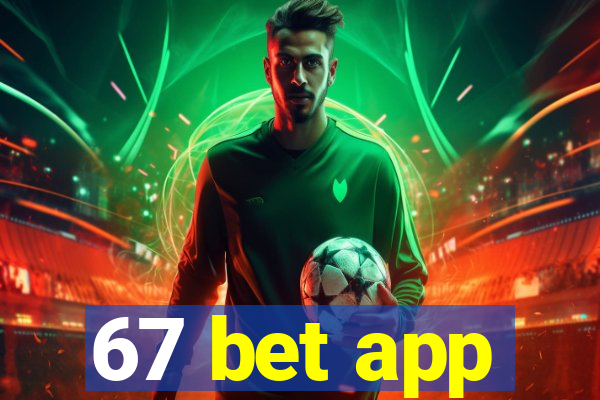 67 bet app