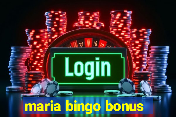 maria bingo bonus