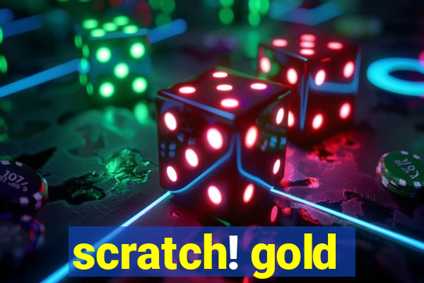 scratch! gold