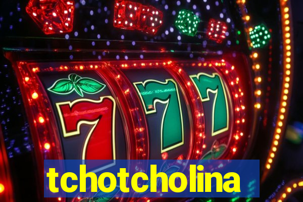 tchotcholina