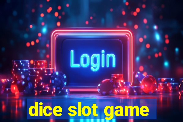 dice slot game