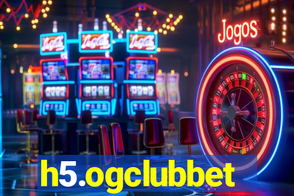 h5.ogclubbet