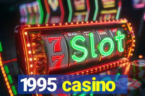 1995 casino