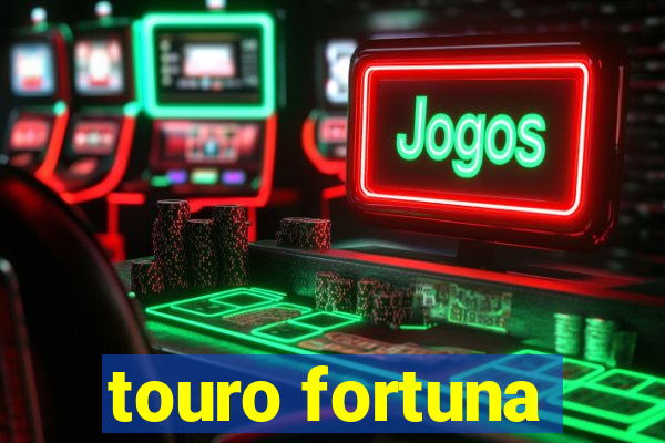 touro fortuna