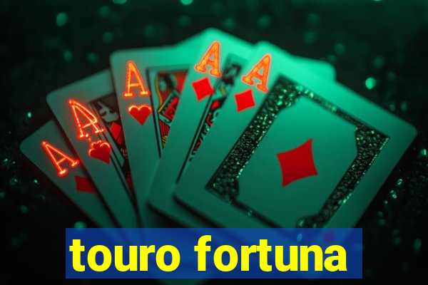 touro fortuna