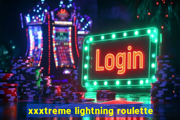 xxxtreme lightning roulette